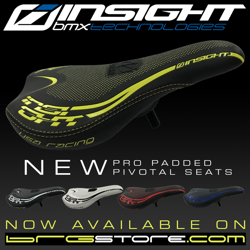 INSIGHT BMX now offers A Pro sized padded Pivotal Seat. This lightweight comfortable pivotal seat option from Insight high lites your bike with the bold color options. Features include: pivotal seat system, ultra lightweight composite seat body with light padding, and factory looking color options.